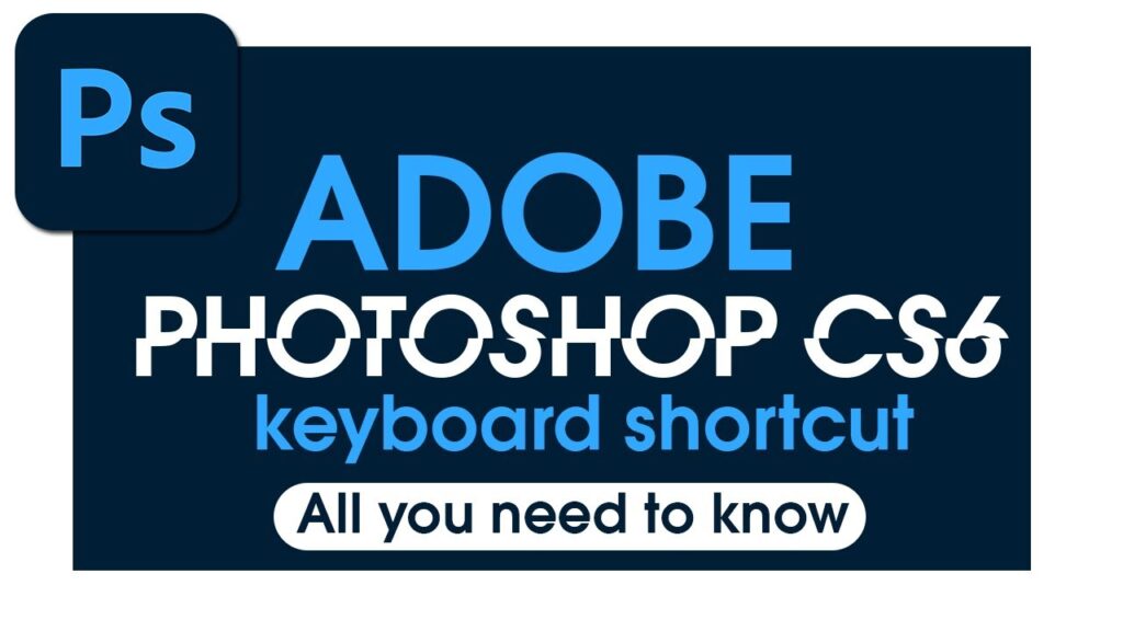 Keyboard shortcuts in Photoshop CS6
