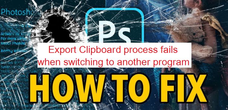 Fix: Export Clipboard process fails when switching to another program