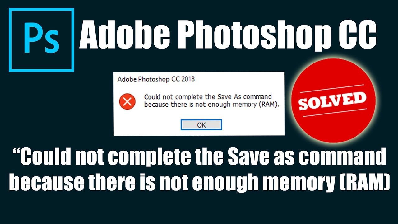 Fix could not complete the save as command because there is not enough memory (ram) photoshop