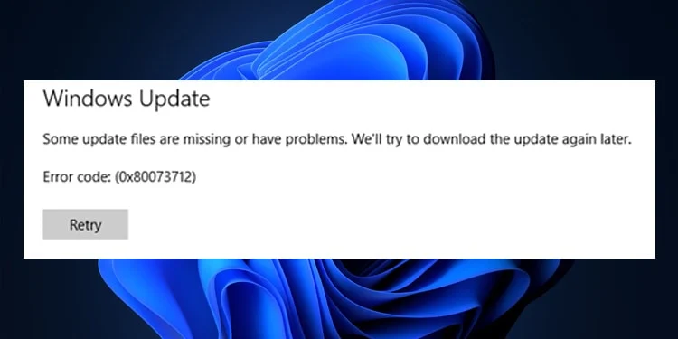 Fix Windows 11 0x80073712 Update error