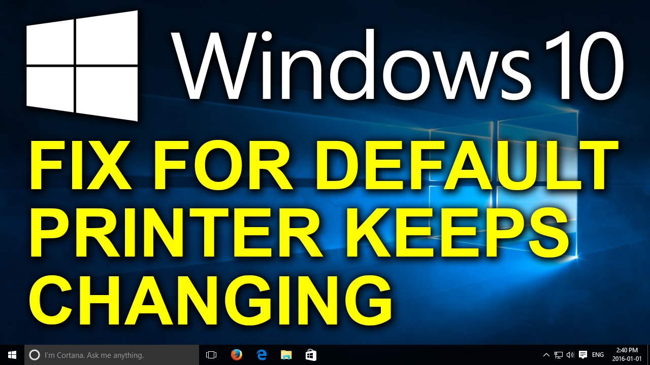 Fix Windows 10 changing default printer